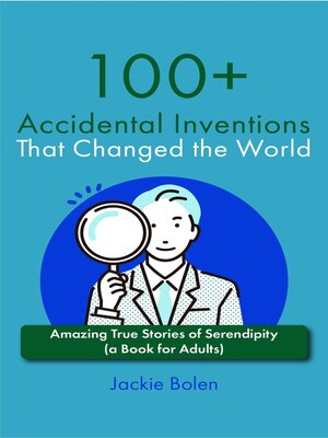 cover image of 100+ Accidental Inventions That Changed the World